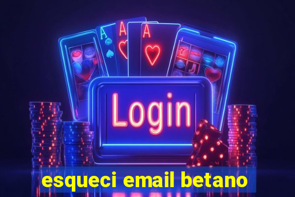 esqueci email betano